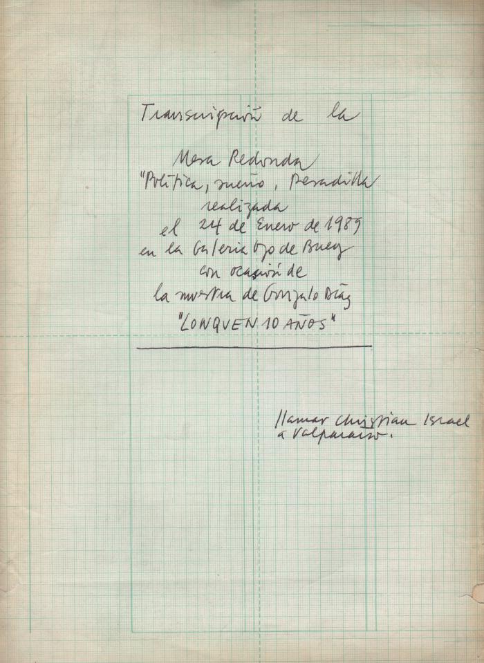 Transcripción de la Mesa Redonda Política, Sueño, Pesadilla relaizada el 24 de enero de 1989 en la galería Ojo de Buey con ocasión de la muestra de Gonzalo Díaz Lonquén 10 años