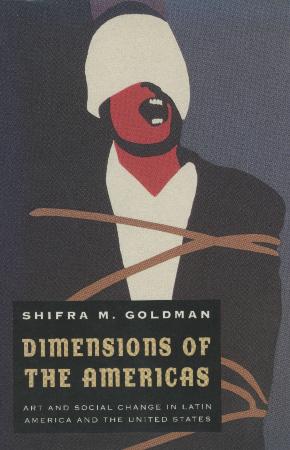 Dimensions of the Americas. Art and social change in Latin America and the United States