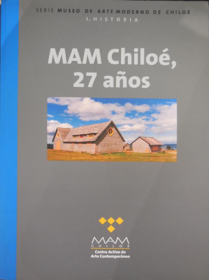 MAM Chiloé, 27 años. Museo de Arte Moderno de Chiloé.