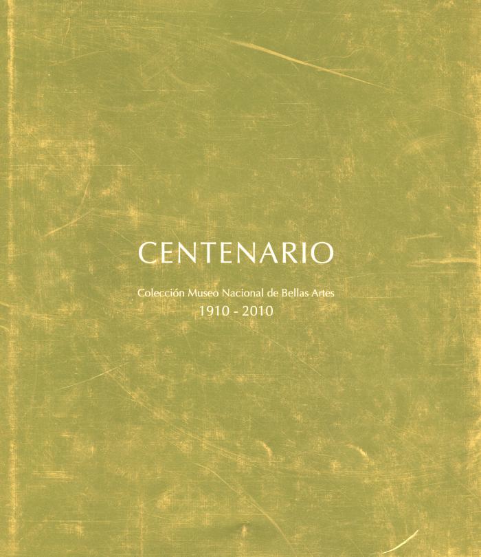 Centenario - Colección Museo Nacional de Bellas Artes 1910 -2010