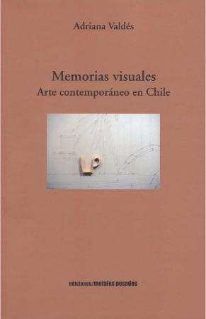 Memorias Visuales. Arte contemporáneo en Chile