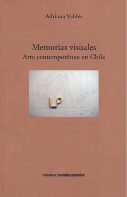 Memorias Visuales. Arte contemporáneo en Chile