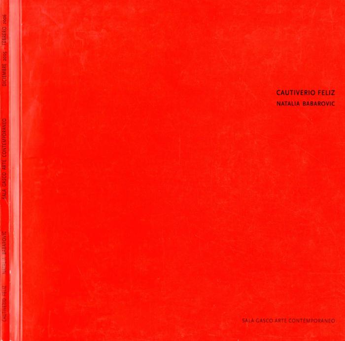 Cautiverio Feliz. Natalia Babarovic. Sala Gasco Arte Contempooráneo